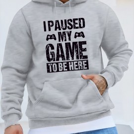 Funny I Paused My Game Print Hoodie, Cool Hoodies For Men, Men's Casual Graphic Design Pullover Hooded Sweatshirt With Kangaroo Pocket Streetwear For Winter Fall, As Gifts